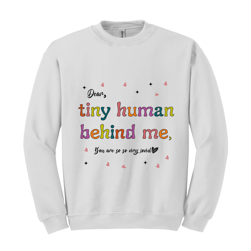 Tiny Human Behind Me You Are So Very Loved Sweatshirt, Teacher Sweatshirt, Cute Teacher , Teacher Appreciation, Teacher Outfit