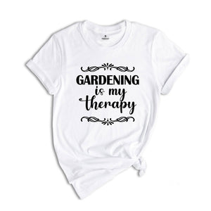 Gardening Is My Therapy Shirt, Gardener T-Shirt, Plant Lover Shirt, Gardener Gift, Therapy Shirt, Garden Tee, Farmer Shirt, Botanical Shirt