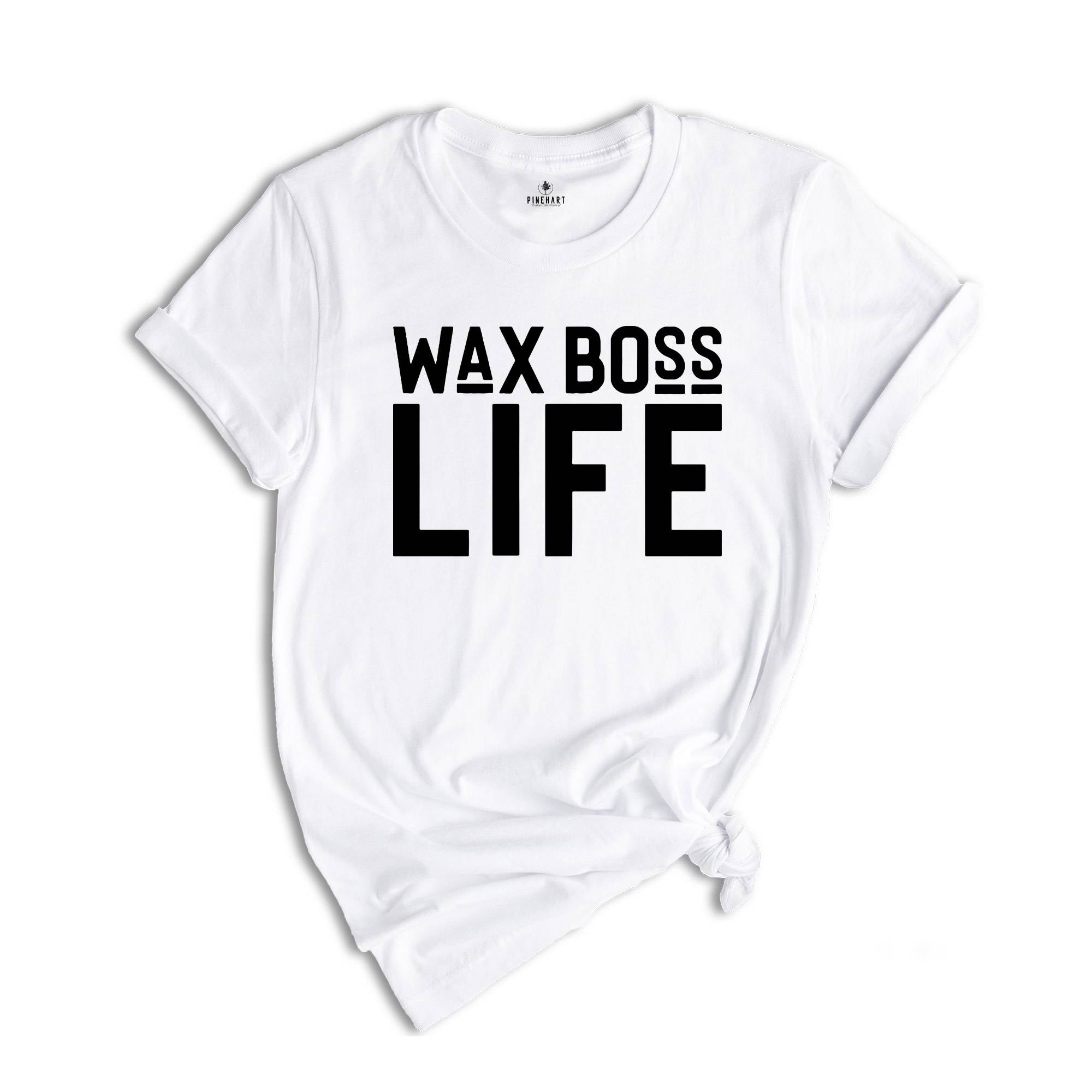 Wax Boss Life T-shirt, Wax Specialist Tee, Wax Technician Shirt, Esthetician Shirt, Wax Tech Gift, Esthetician Gift