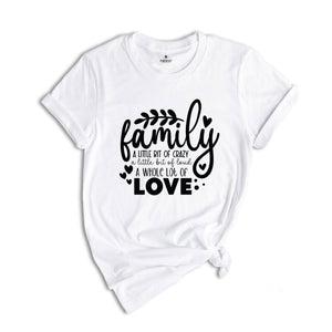 Family A Little Bit Of Crazy A Little Bit Of Loud & A Whole Lot Of Love T-Shirt, Family Matching Shirts, Family Gifts