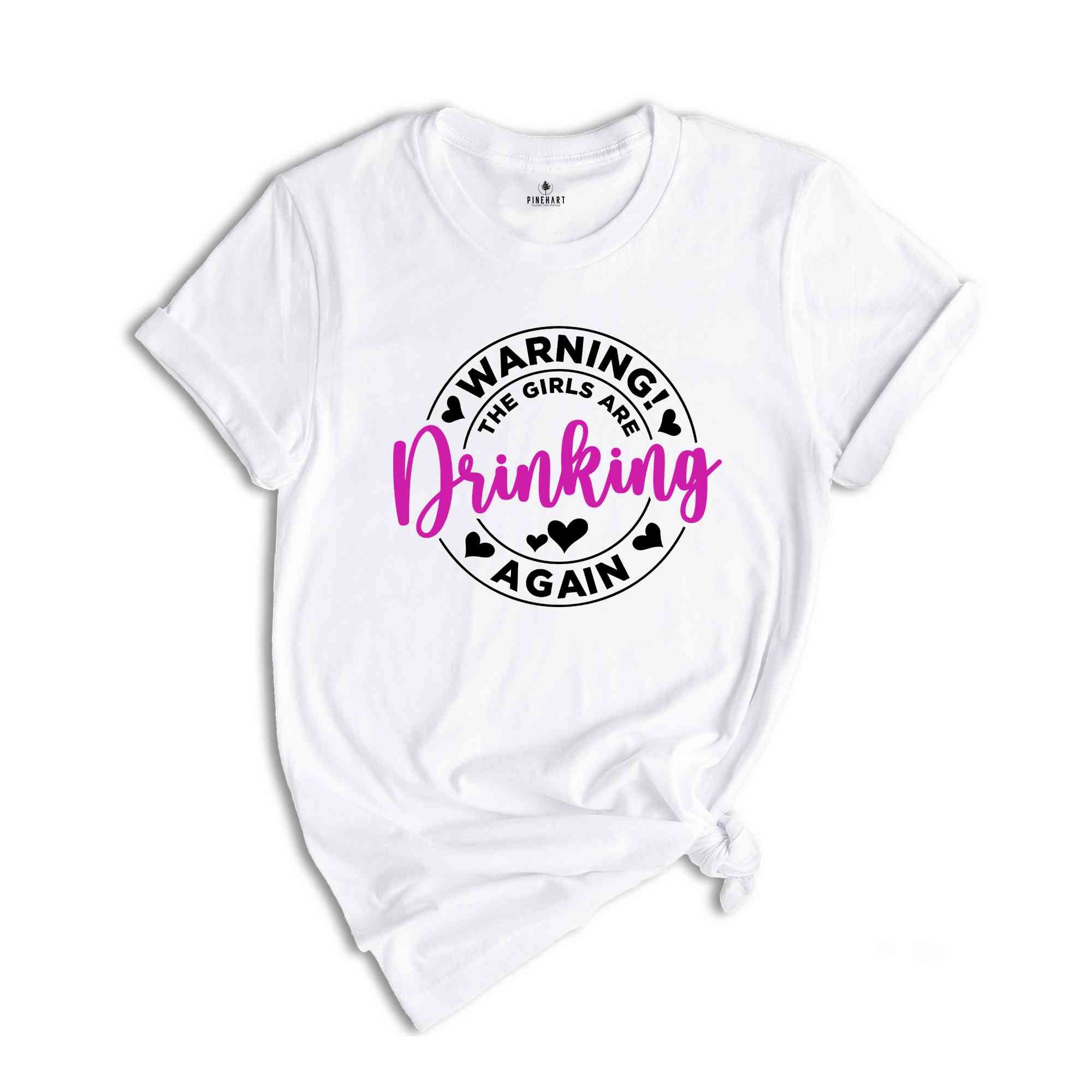 Warning the Girls Drinking Again Shirt, Drinking Night Shirt, Alcohol Shirt, Funny Drinking Shirt, Beer Lover Gift, Beer Lover Shirt