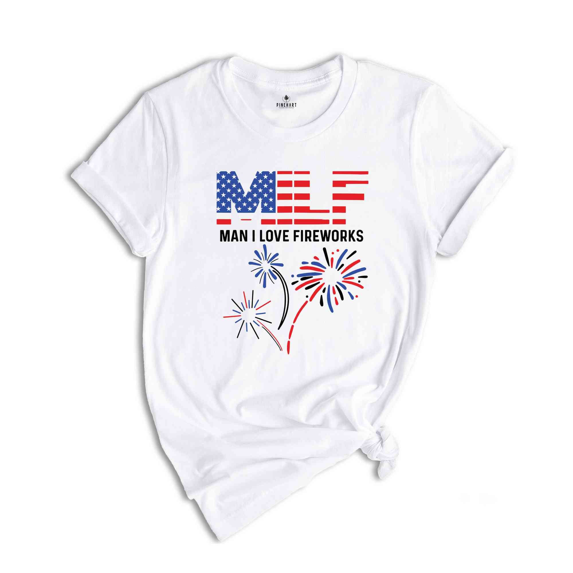 MILF Man I Love Fireworks Shirt, 4th of July Shirt, Patriotic Gift, Independence Day Tee, Milf Humor Shirt, MILF Shirt, Freedom Shirt