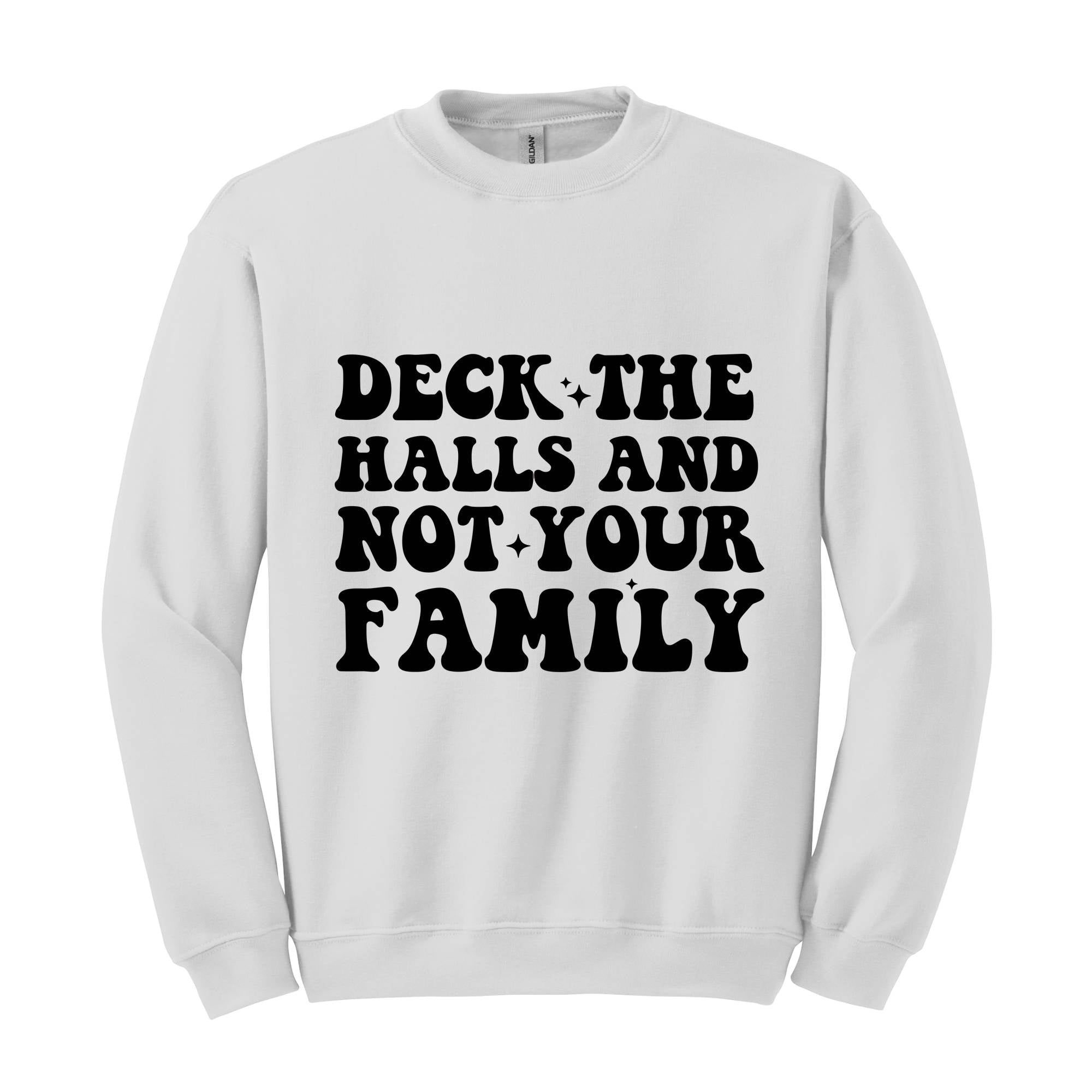 Deck These Halls And Not Your Family Sweatshirt, Funny Christmas Sweater, Sarcastic Christmas, Humor Christmas