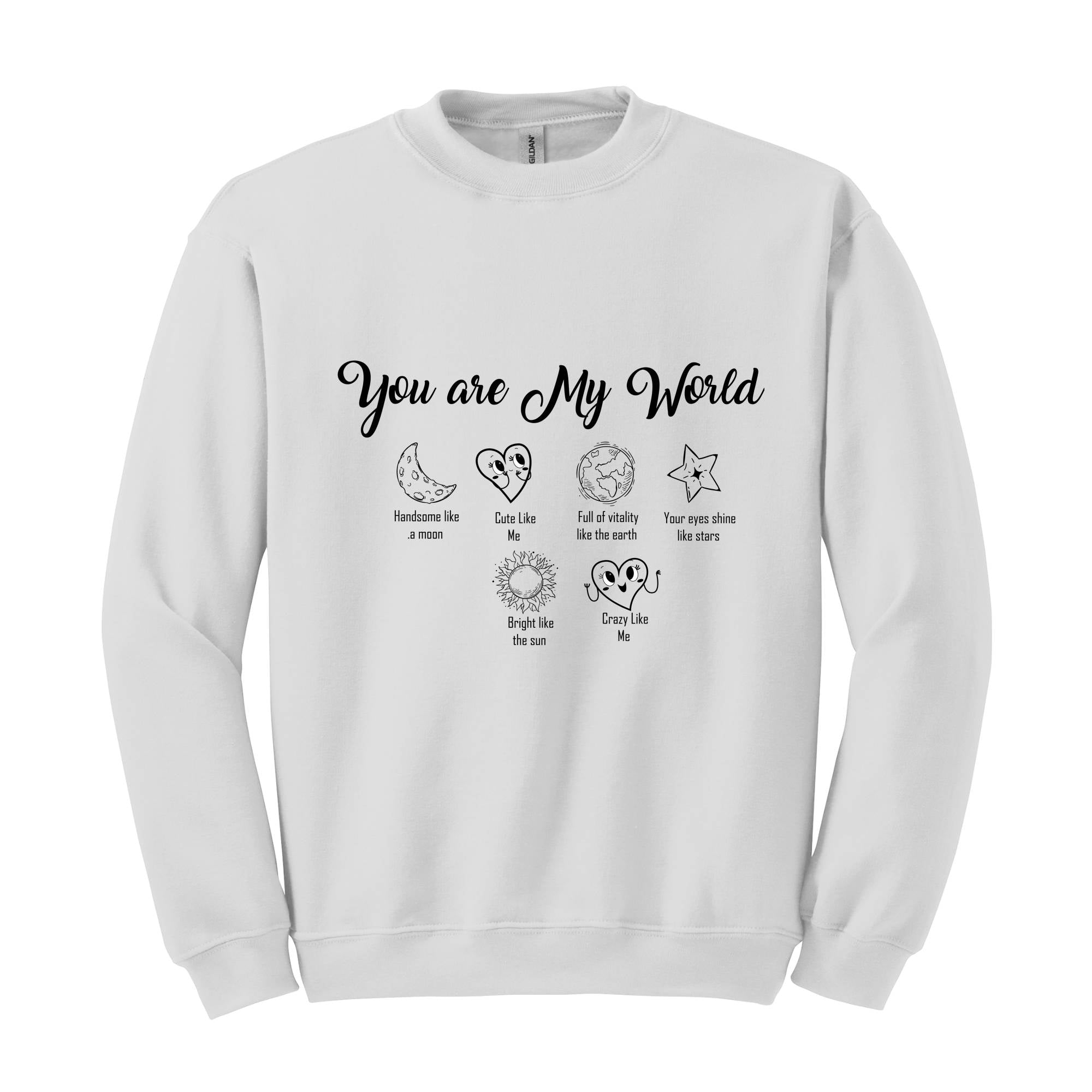 You are My World Sweater, Valentine day Sweater, love day, Handsome like a moon,Your eyes shine like stars, Funny Valetine Sweater