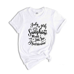 July Girls Are Sunshine Mixed With a Little Hurricane Shirt, July Birthday Shirt, Birthday Shirt, Birthday Gift, Funny Birthday Shirt