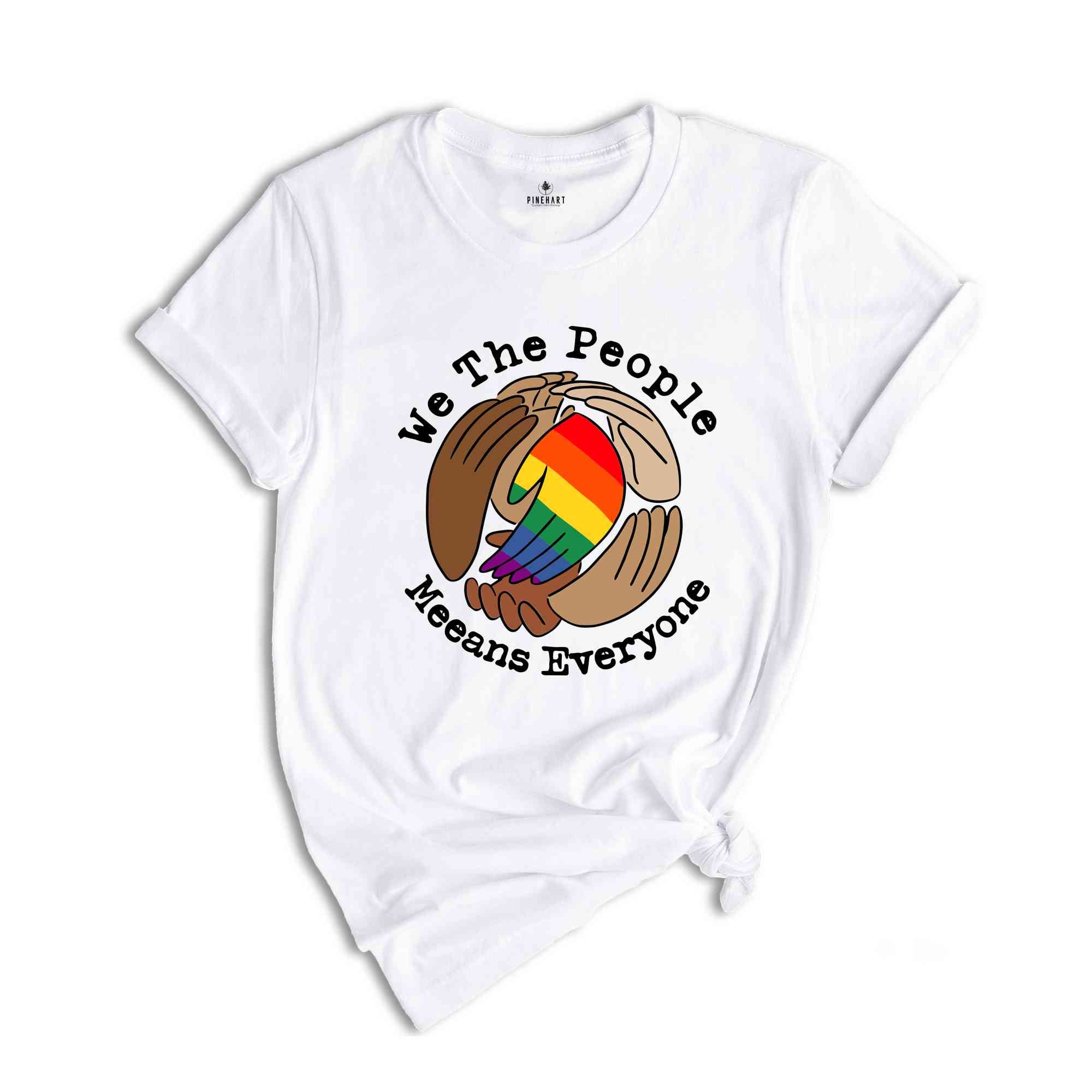 Pretty We The People Meeans Everyone Hand LGBT Flag T-Shirt, Rainbow Shirt, Pride Month LGBT Shirt, Pride Shirt, Lgbtq Lovers Shirt