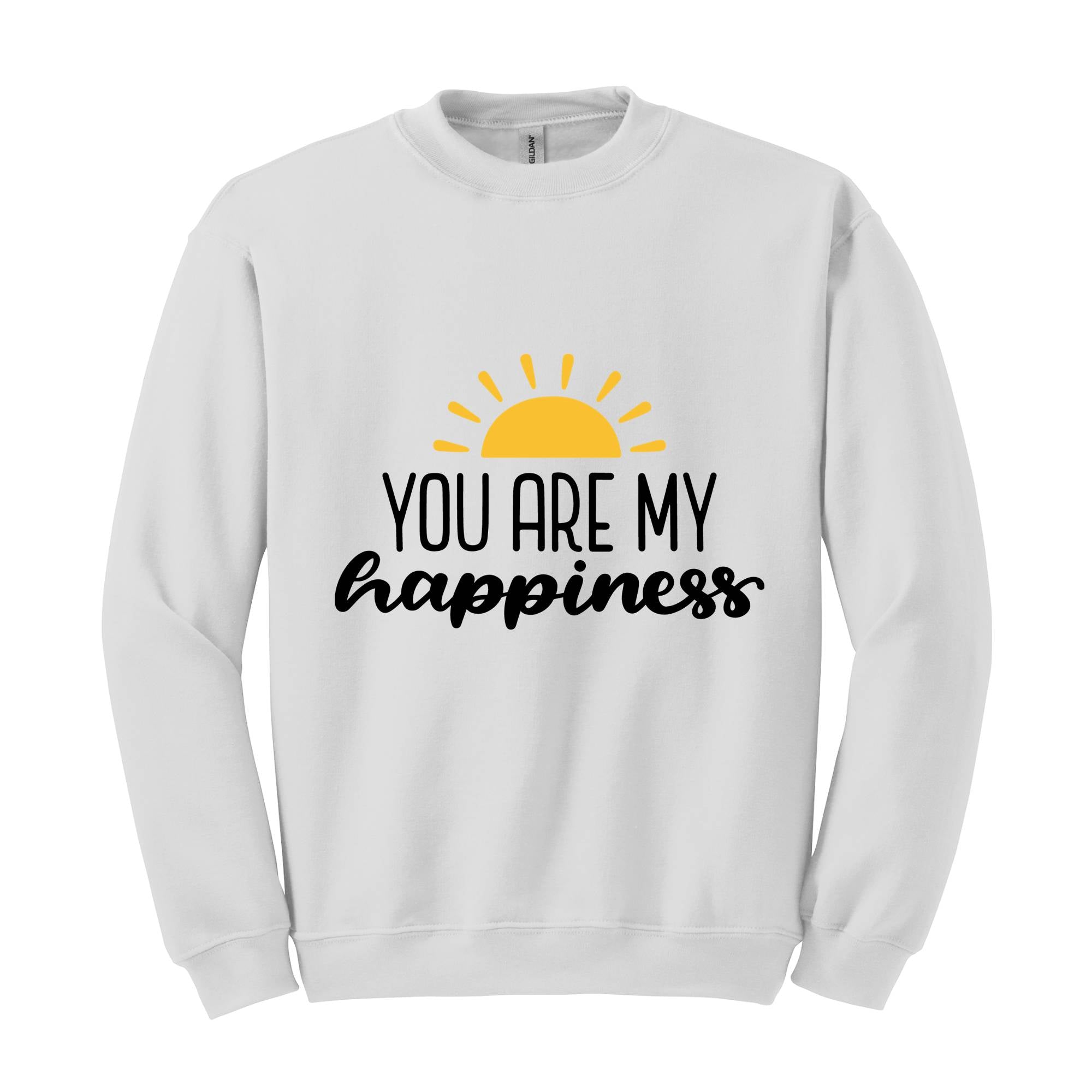 You Are My Happiness Sweatshirt, Motivational Sweater, Inspirational Pullover, Positive Crewneck, Positive Saying, Pride Sweater