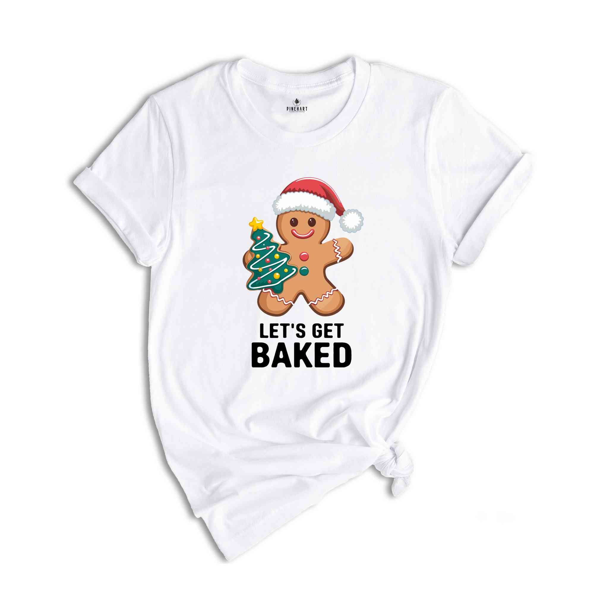 Lets Get Baked Shirt, Gingerbread Shirt, Christmas Shirt, Funny Tree Shirt, Christmas Family Gift, Cute Christmas Shirt