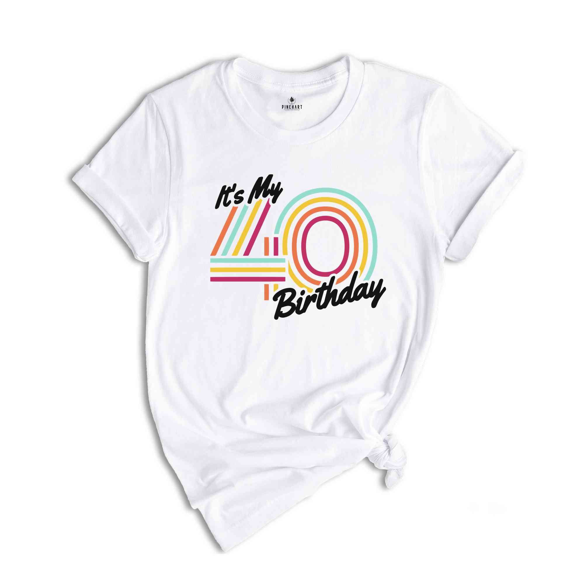 It's My 40 Birthday Shirt, Retro Birthday Shirt, Birthday Gift For Women, Birthday Gift For Men, Birthday Party Shirt, Birthday Shirt