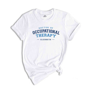 Custom Doctor of Occupational Therapy Shirt, Personalized OTD Gift, Dr. Of Occupational Therapy T-Shirt, Occupational Therapist Grad Gift