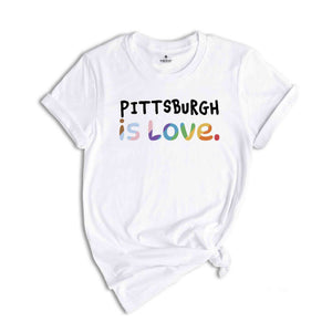 PittsBurgh Is Love Shirt, LGBTQ Shirt, Pride Month Shirt, Equal Rights Shirt, Love Is Love Shirt, Pride Shirt, Gay Shirt