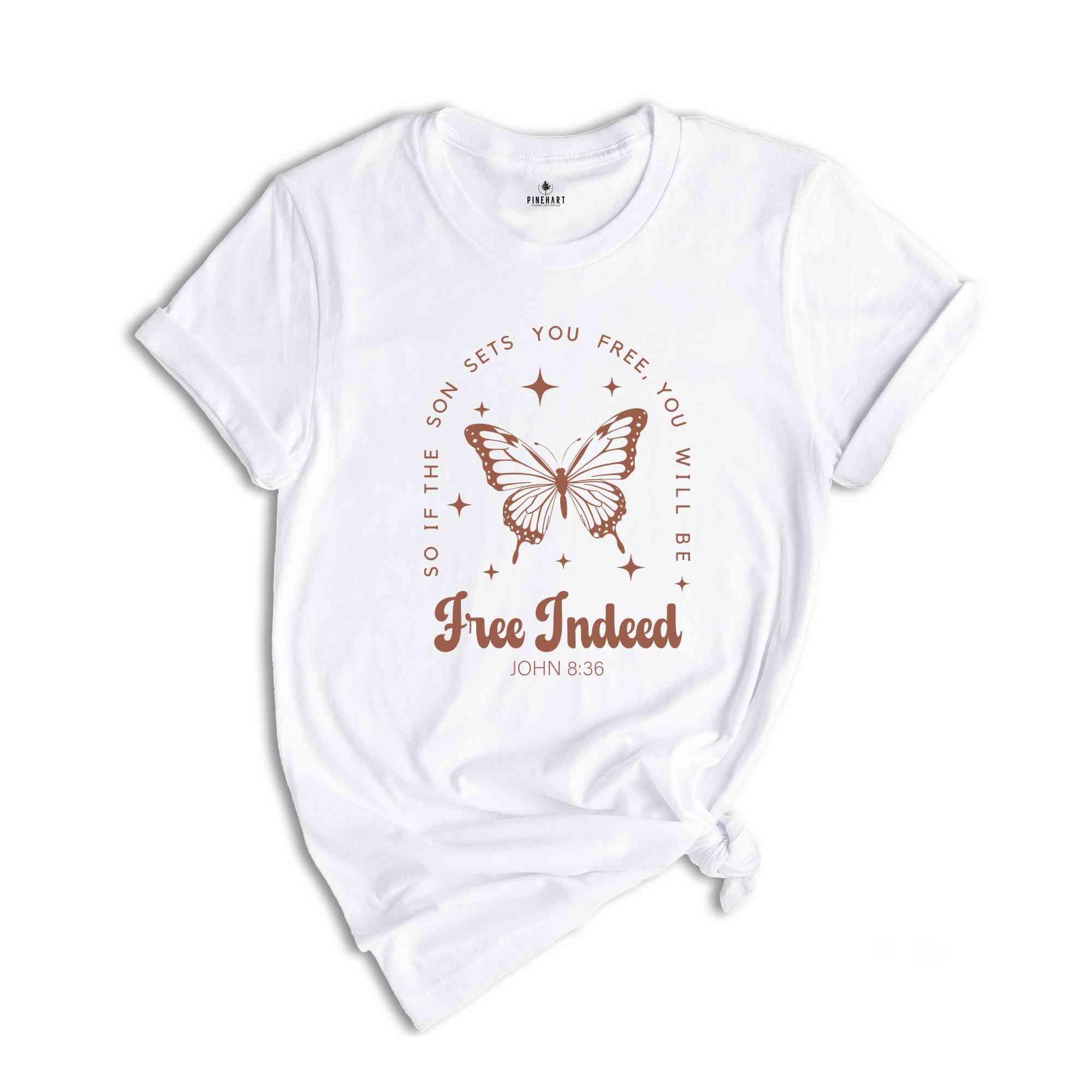 Free Indeed John 8:36 Shirt, Christian Shirt, Butterfly Shirt, Bible Verse Shirt, Christian Gift, Jesus Shirt, Church Shirt