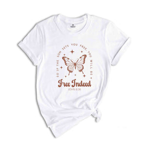 Free Indeed John 8:36 Shirt, Christian Shirt, Butterfly Shirt, Bible Verse Shirt, Christian Gift, Jesus Shirt, Church Shirt