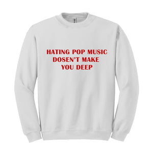 Hating Pop Music Doesn't Make You Deep Baby Sweatshirt, Fitted , Funny Mom , Girl Meme , Mom Gift