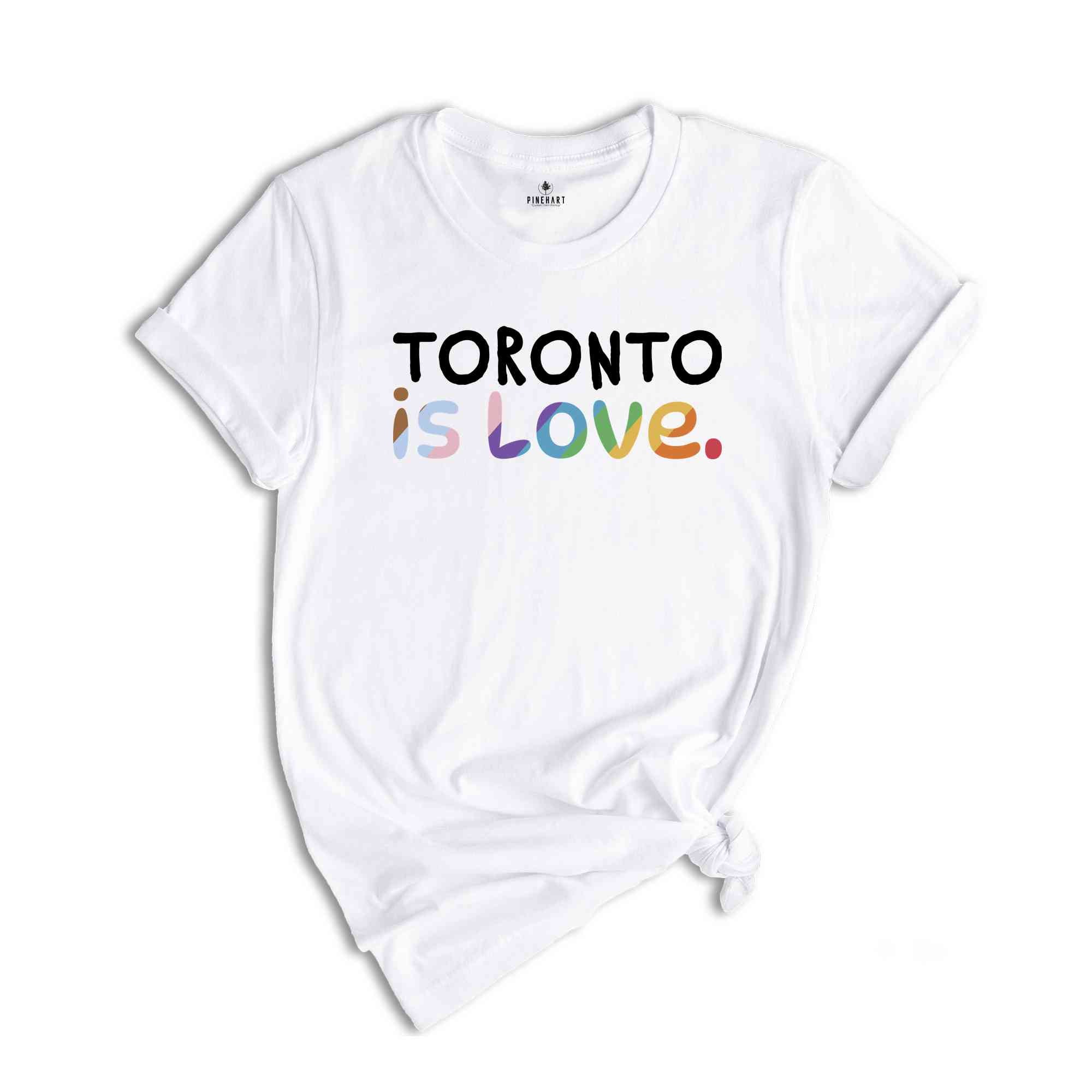 Toronto Is Love Shirt, LGBTQ Shirt, Pride Month Shirt, Equal Rights Shirt, Love Is Love Shirt, Pride Shirt, Gay Shirt