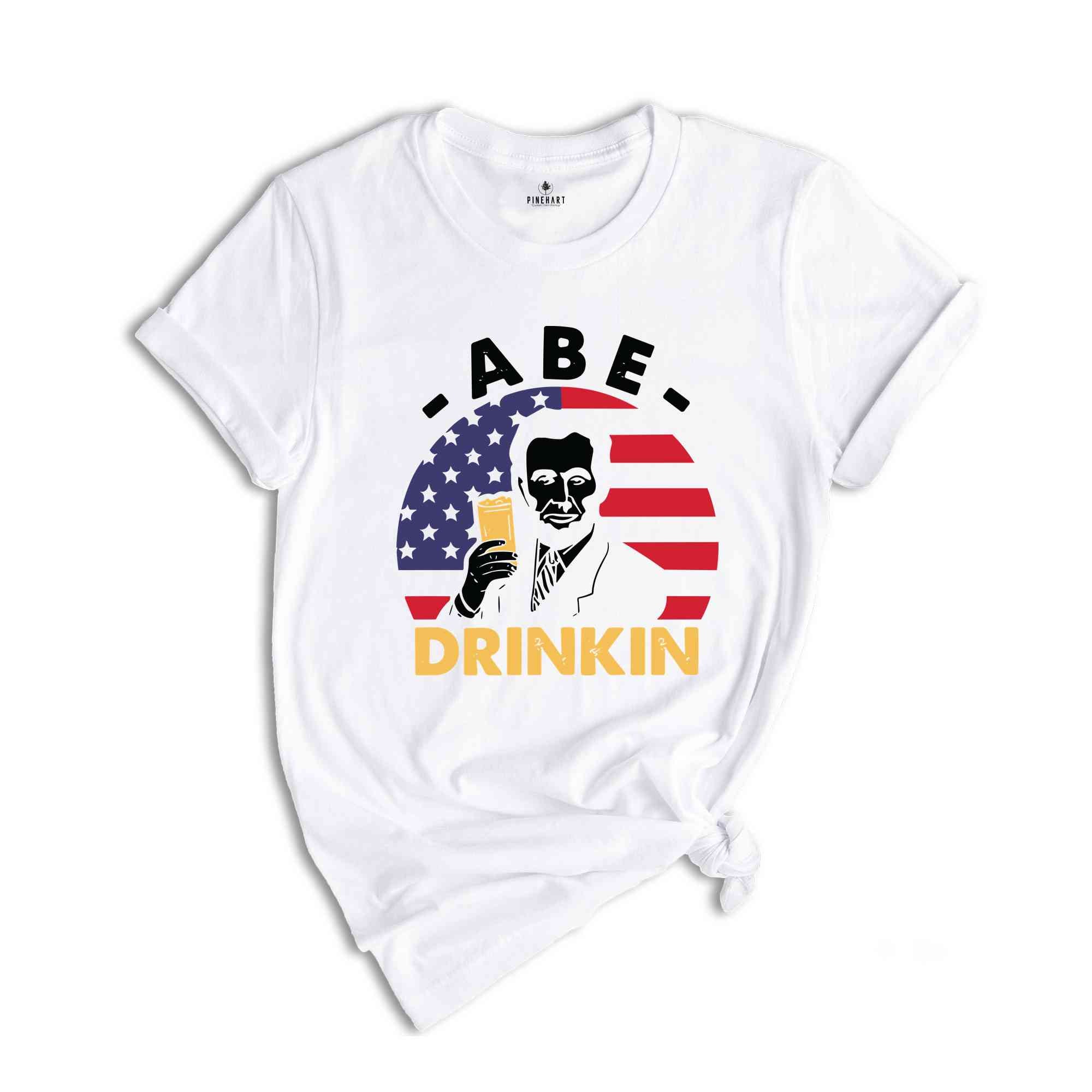 Abe Drinking T-Shirt, Patriotic 4th of July Shirts, Abe Lincoln Shirt, 4th of July Drinking Tees, Independence Day Gifts