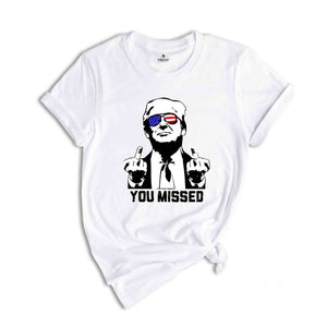 You Missed Trump Shirt, Election 2024 Shirt, Funny Political Shirt, Trump Middle Finger Shirt, MAGA Shirt, Trump for President Shirt