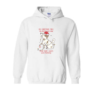 Oh Chrismas Tree Your Fairy Light Are History Hoodie, Christmas Hoodie, Christmas Dog Hoodie, Christmas Hoodie