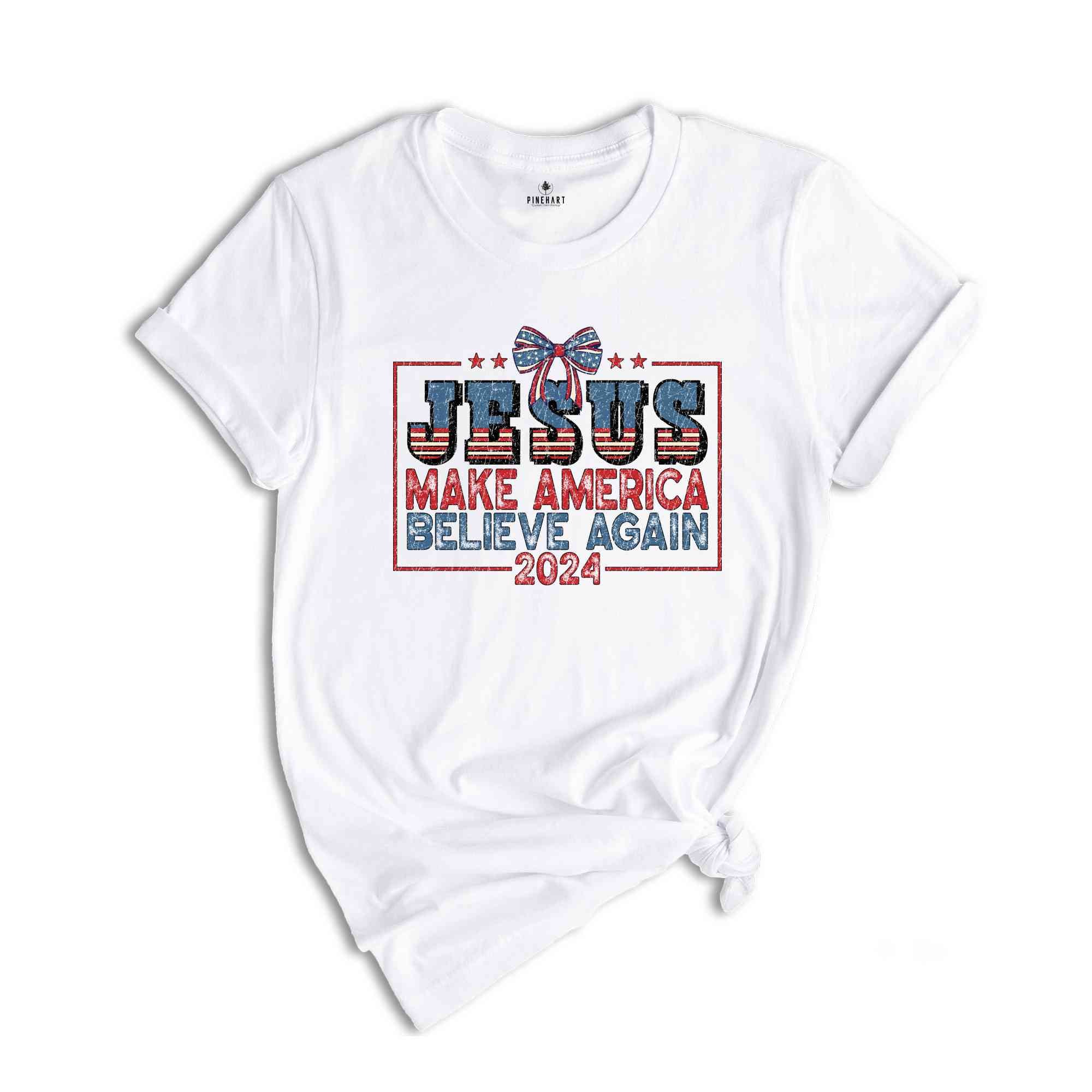 Jesus Make America Believe Again Shirt, America Shirt, USA Shirt, Red White And Blue, Independence Day Shirt, Patriotic Shirt, 4th Of July