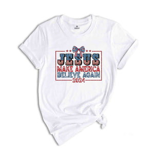 Jesus Make America Believe Again Shirt, America Shirt, USA Shirt, Red White And Blue, Independence Day Shirt, Patriotic Shirt, 4th Of July