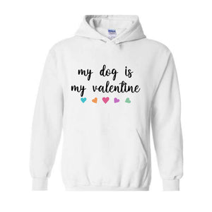 My Dog Is My Valentine Sweatshirt, Dog Lover Hoodie, Dog Mom Hoodie, Youth Valentine Hoodie, Girls Valentine Hoodie, Dog Valentine Day