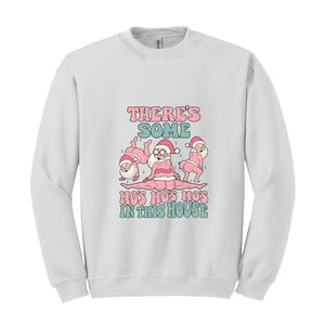 There Are Some Ho Ho Sweatshirt, Funny Christmas Sweater, Christmas Holiday , Winter Season Sweatshirt, Gift for Christmas