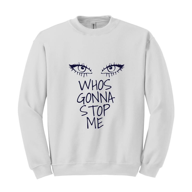 Whos Gonna Stop Me Sweatshirt, Female Empowerment Sweatshirt, I'm Strong Hoodie, Girl Boss Hoodie, Look in My eyes Sweatshirt.