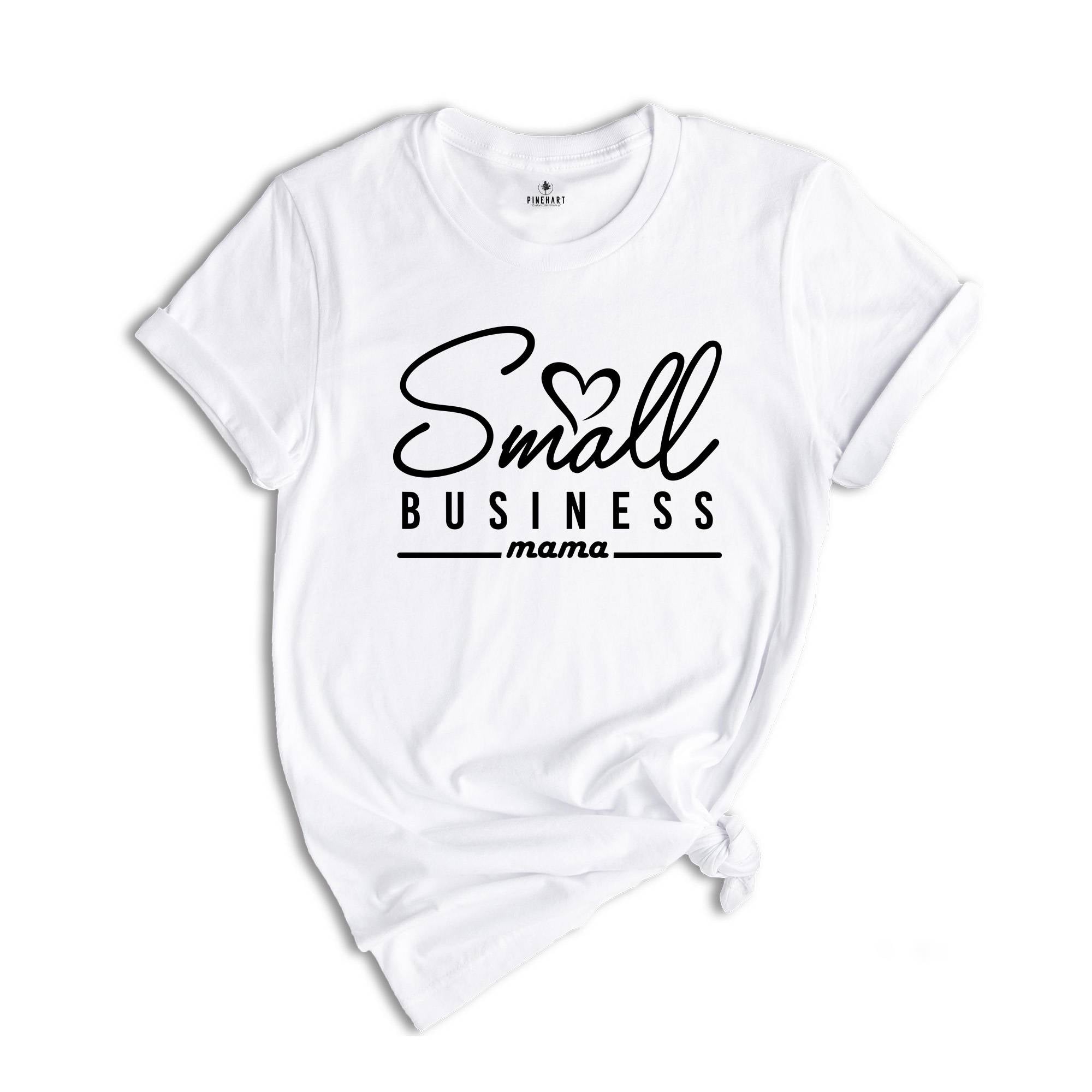 Small Business Mama Shirt, Local Business Tee, Small Shop Mama Shirt, Gift for Mom, Inspirational Shirt, Business Mama Shirt