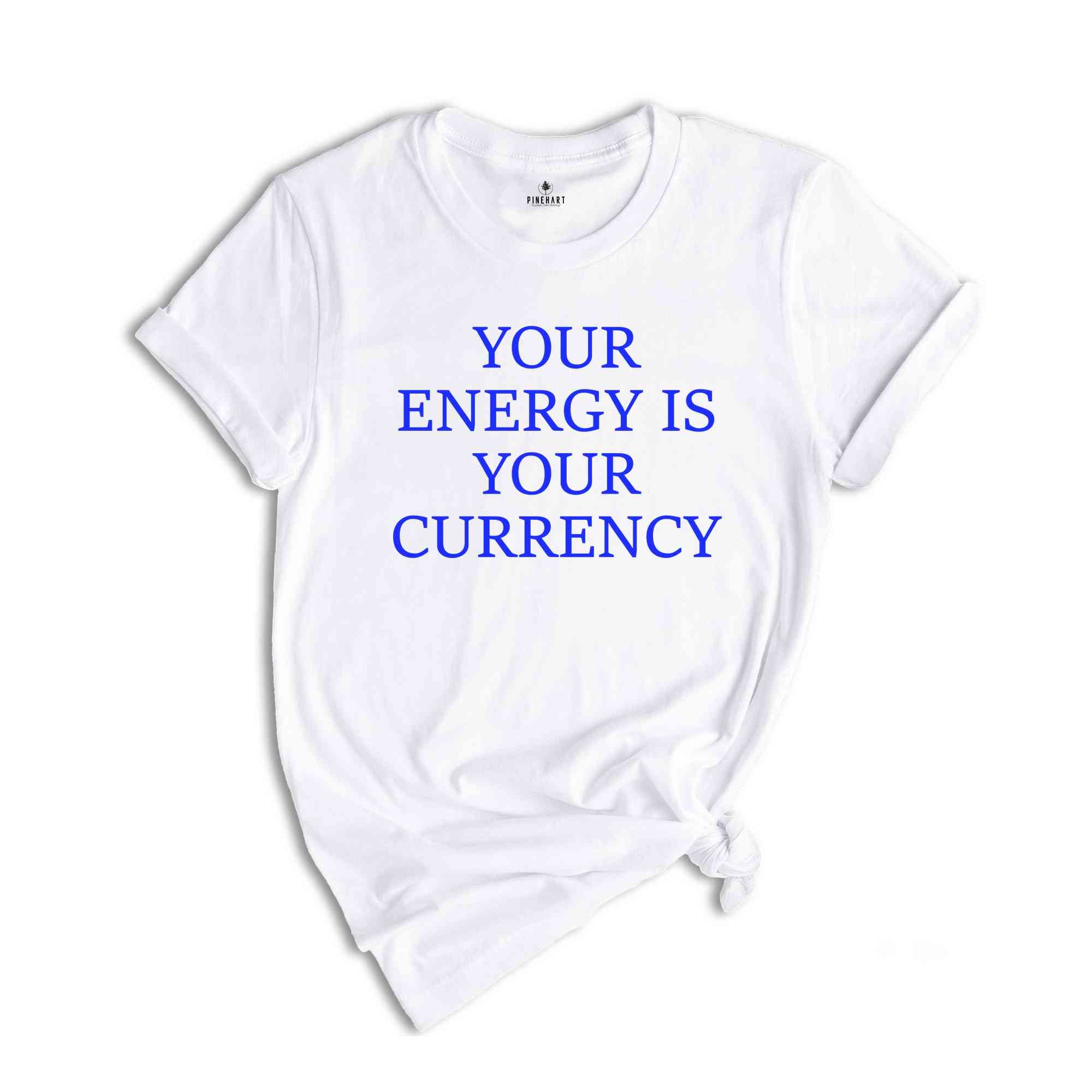 Your Energy Is Your Currency Shirt, Motivational Shirts, Motivated Shirt, Positive Clothes, Back Print Shirts, Energy Shirt