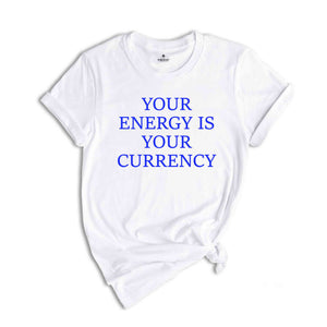 Your Energy Is Your Currency Shirt, Motivational Shirts, Motivated Shirt, Positive Clothes, Back Print Shirts, Energy Shirt