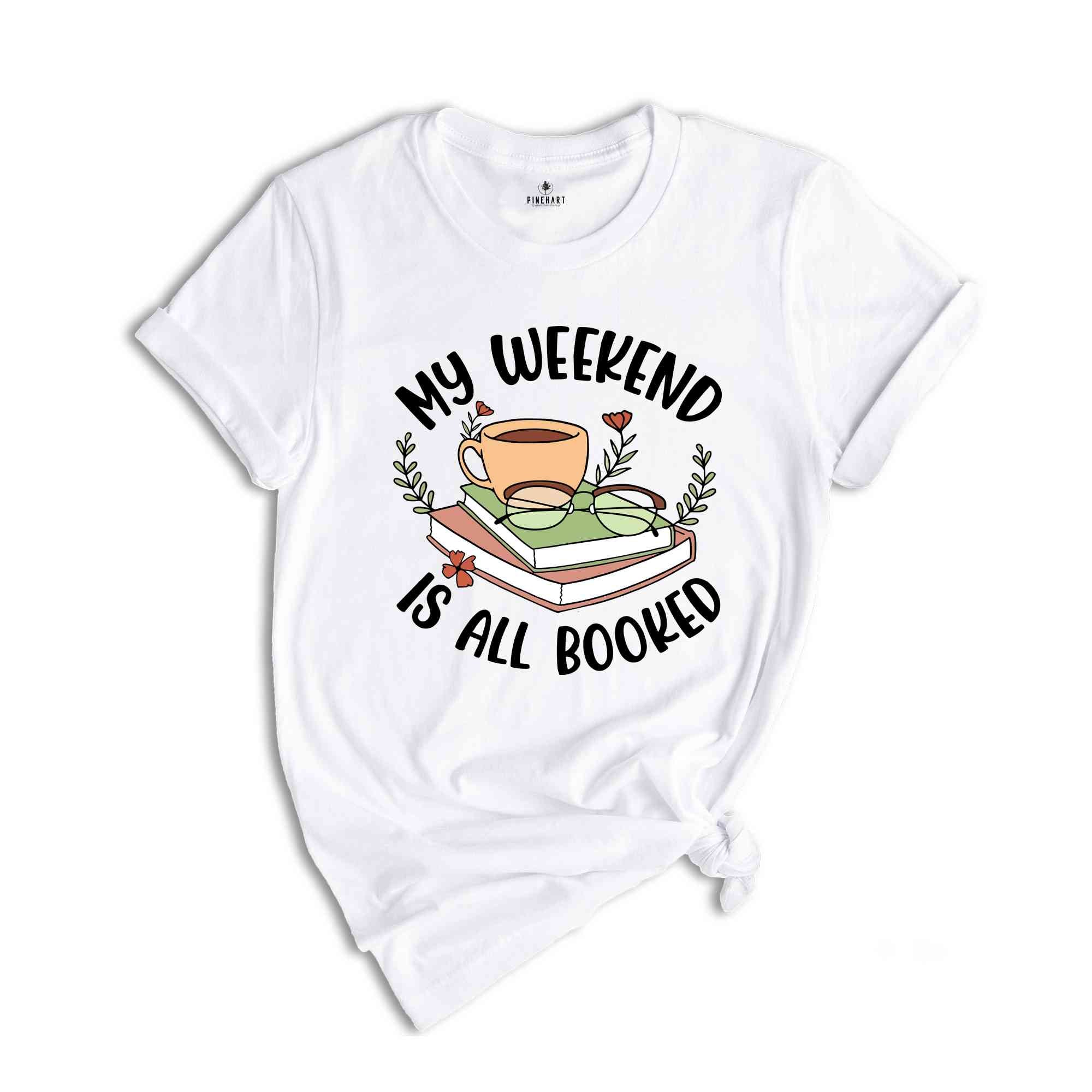 My Weekend Is All Booked T-shirt, Funny Teacher Tee, Cute Library Shirt, Funny Reading Gift, Book Lover Shirt, Bookworm Tee