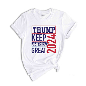 Keep America Great Shirt, Trump Lover Shirt, Election Shirt, Vote Shirt, Trump Support Shirt, 2024 Election Shirt, Political Shirt