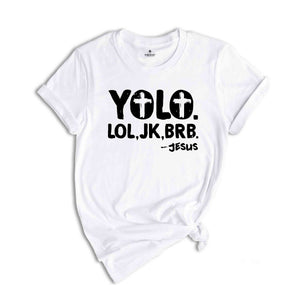 Funny Christian Shirt, Religious Shirt, Christian Yolo Brb J/K Jesus Shirt, Christian Shirts, Christian Gifts, Faith Shirt