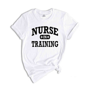 Nurse In Training Shirt, Nurse Student Shirt, Nurse Life Shirt, Future Nurse Shirt, Nurse Gift, Nurse Appreciation, Nurse Shirt For Work