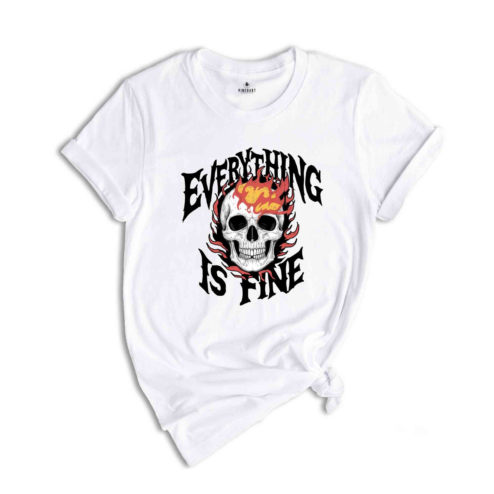 Everything Is Fine Shirt, Fire Skull TShirt, Vintage Skull Shirt, Skull Flame Shirt, Skull Shirt, Skeleton Shirt