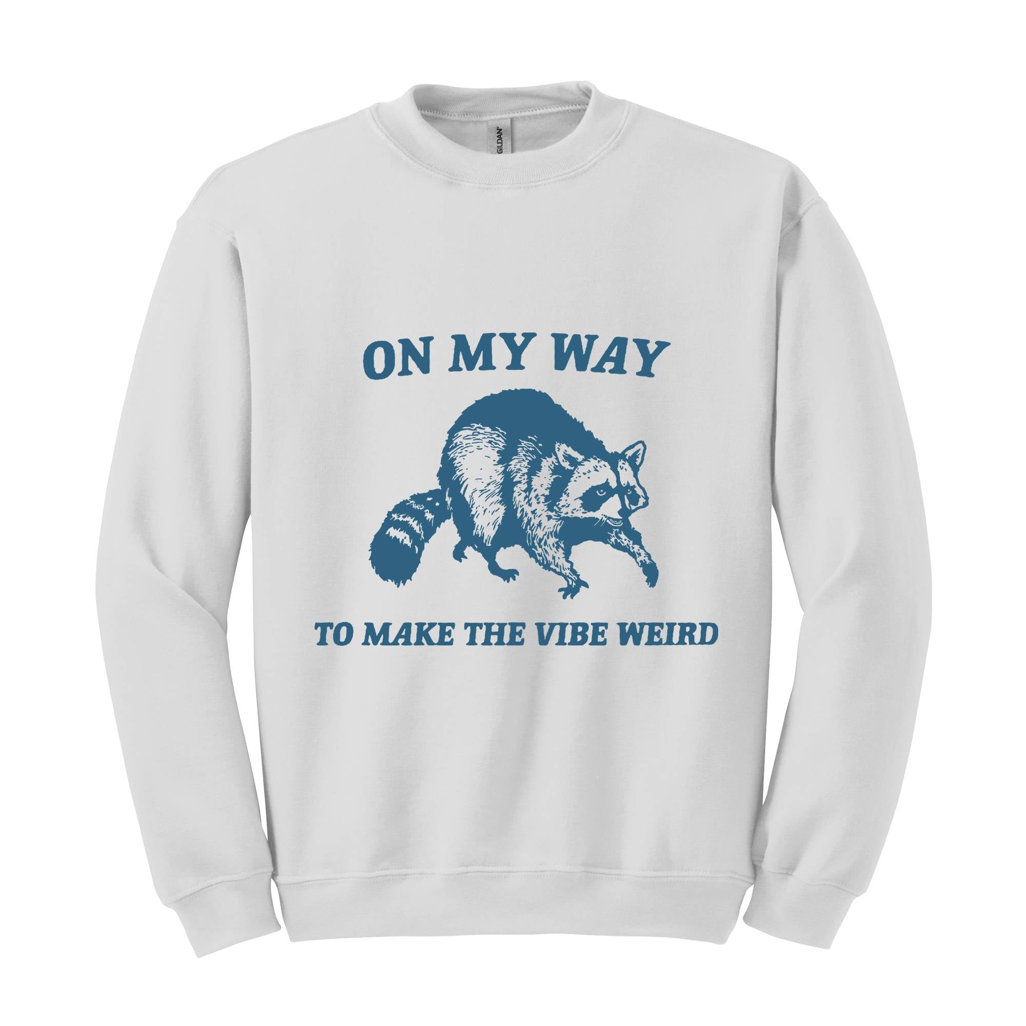 On My Way to Make The Vibe Weird Sweatshirt, Raccoon Meme Sweatshirt, Meme Sweatshirt, Sarcastic Hoodie