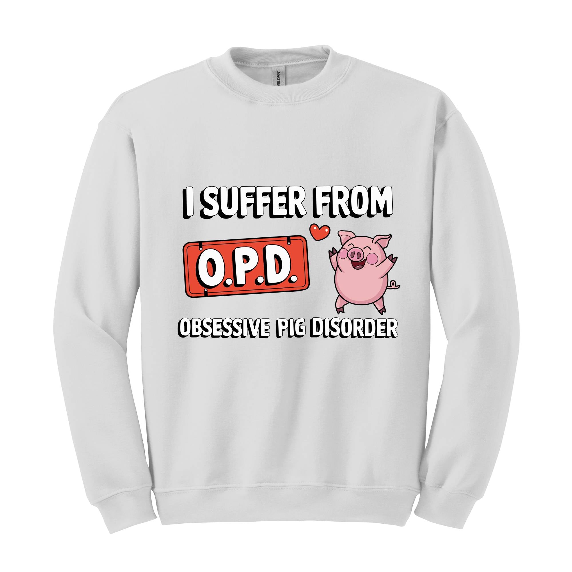 I Suffer From OPD Sweatshirt, Pig Lover Gift, Pig Lovers Tee, Funny Pig, Cute Pig Gifts