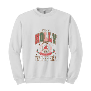 In My Holly Jolly Teacher Era Sweatshirt, Merry Teacher Sweatshirt, Teacher Holiday Sweater, Teacher Xmas Gifts