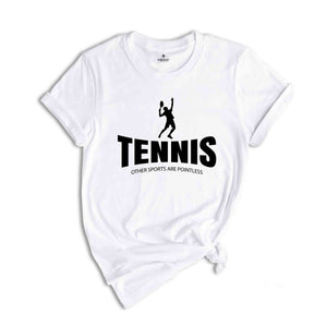 Tennis Other Sports Are Pointless Shirt, Tennis Fan Shirt, Tennis Mom Tee, Tennis Coach Gift, Game Day Shirt, Court Shirt