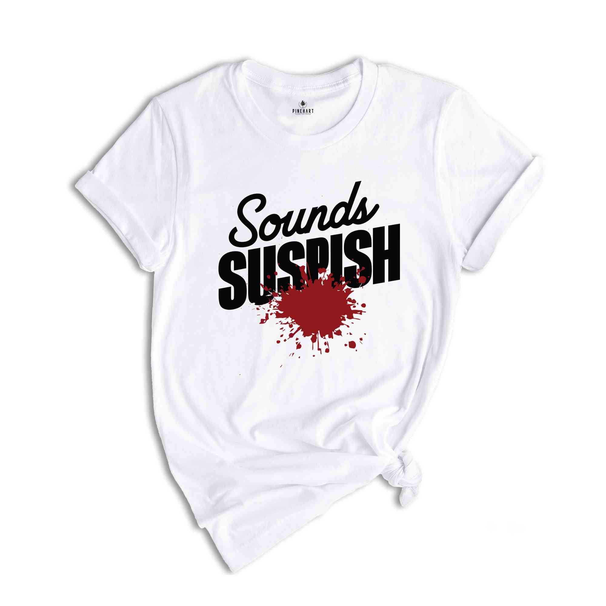 Sounds Suspish True Crime Shirt, Horror T Shirt, Crime Show T-Shirt, Murder Shows Shirt, Serial Killer Shirt, Murder Mystery T-Shirt, Crime