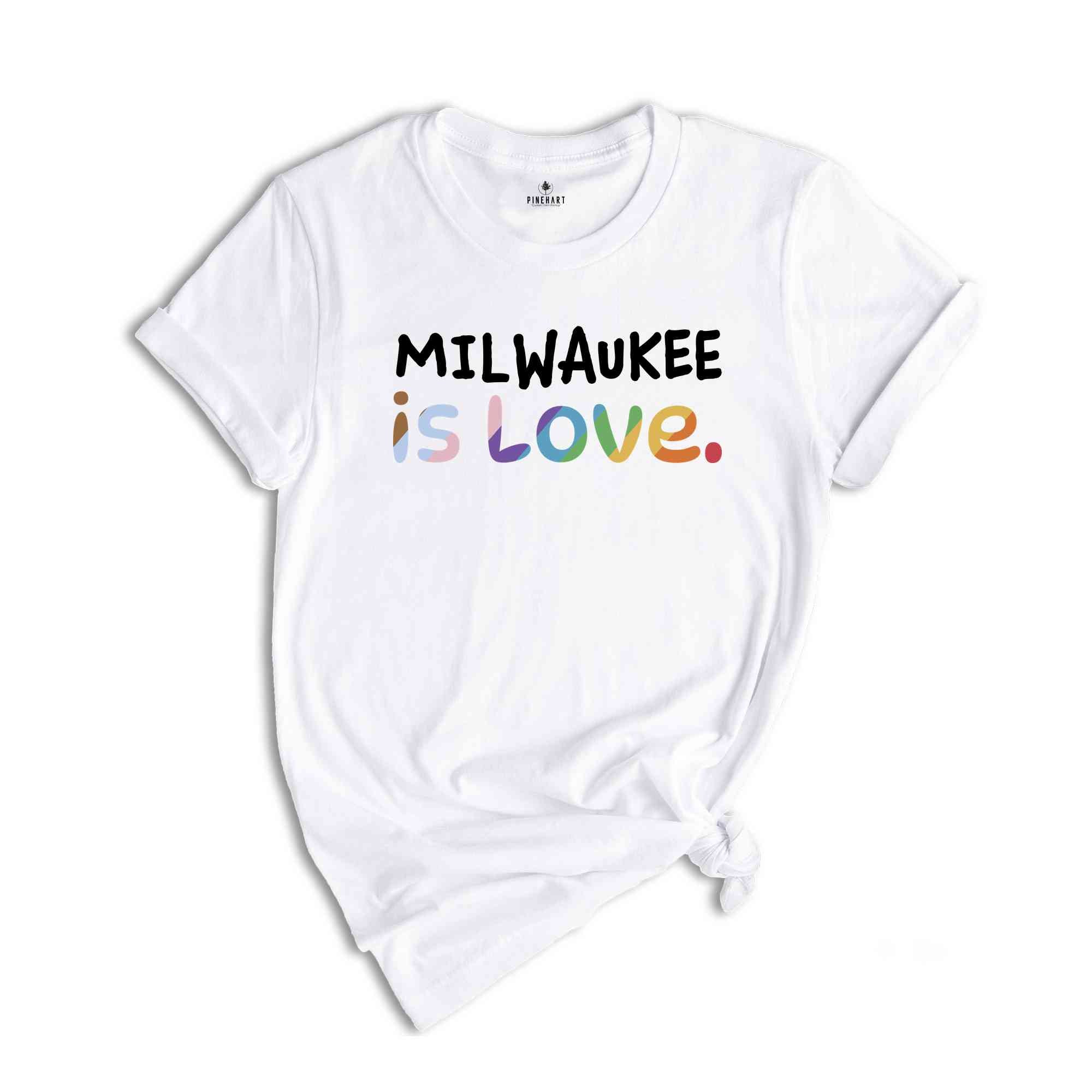 Milwaukee Is Love Shirt, LGBTQ Shirt, Pride Month Shirt, Equal Rights Shirt, Love Is Love Shirt, Pride Shirt, Gay Shirt