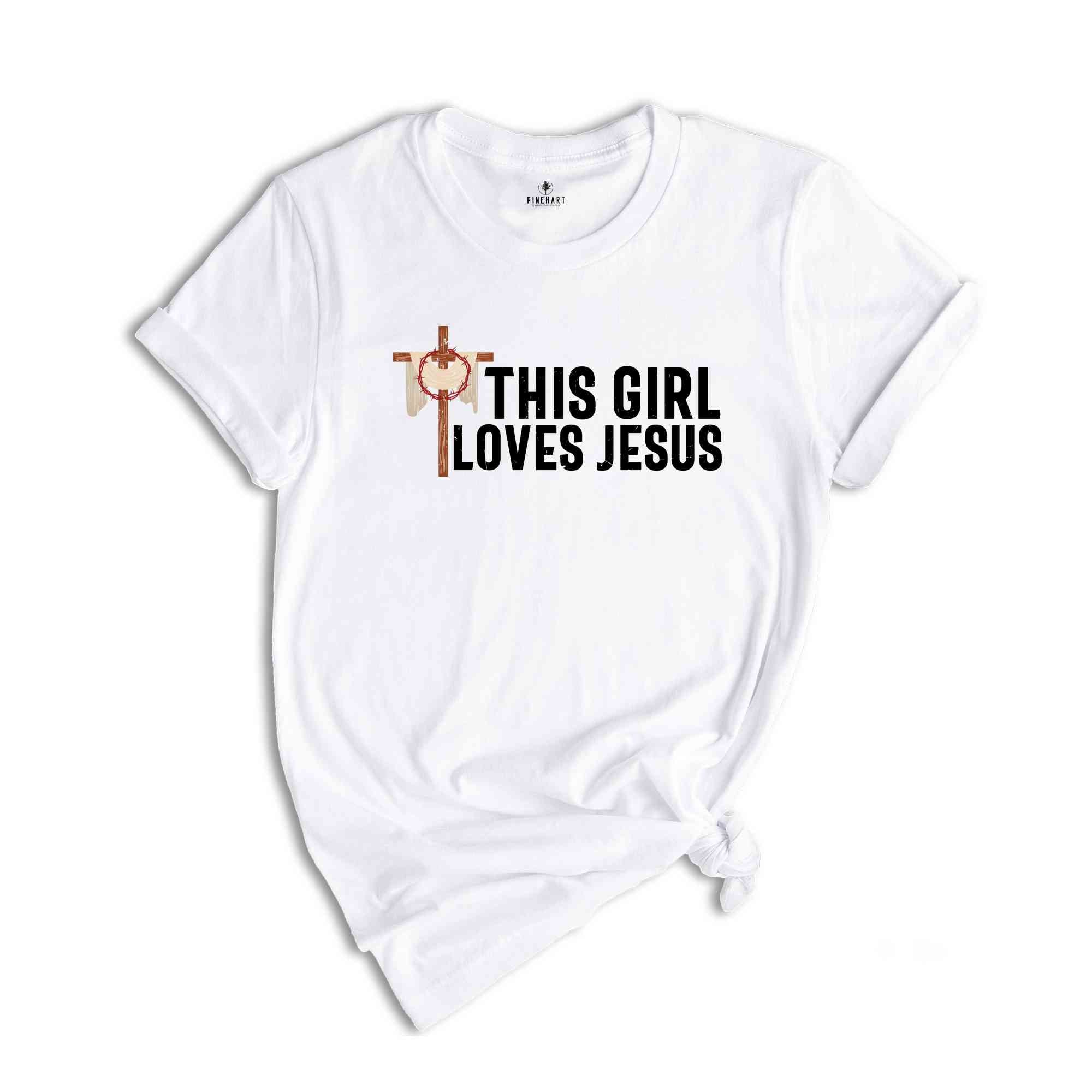 This Girl Loves Jesus Shirt, Faith Shirt, Christian Shirt, Bible Verse Shirt, Religious T shirt, Women Christian Gifts, Church Shirt