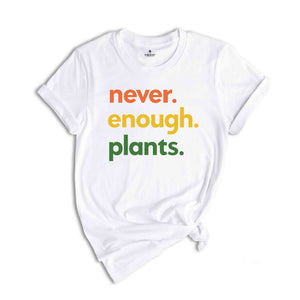 Never Enough Plants Shirt, Plant Lover Shirt, Gardening Shirt, Plant Mom Tee, Gardening Gift, Plant Enthusiast Shirt