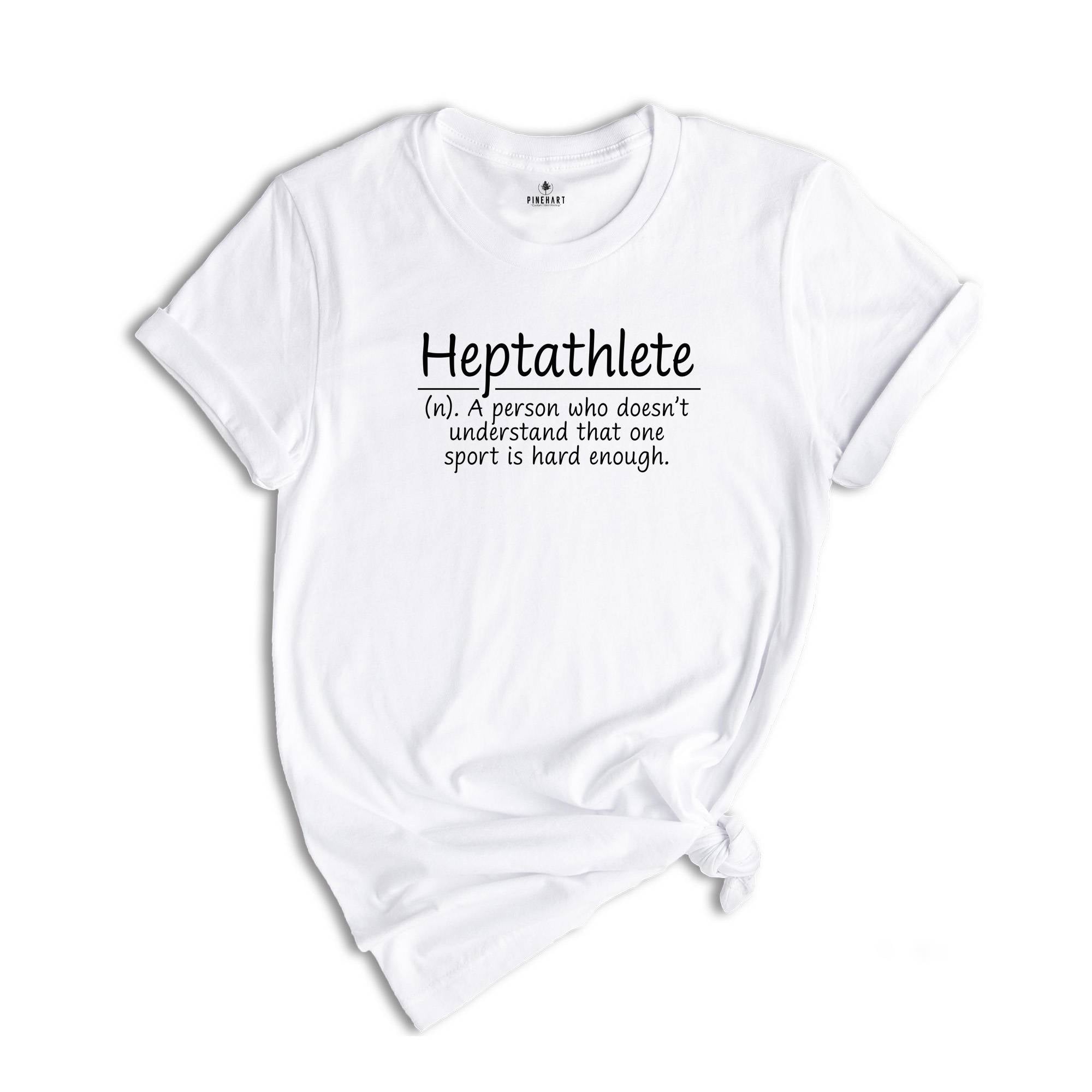 Heptathlete Shirt, Heptathlon T Shirt, Funny Heptathlete Shirt, Heptathlon Tees, Heptathlon Gift, Shirt for Heptathlon, Heptathlon Shirt