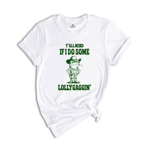 Y'all Mind If I Do Some Lollygagging Shirt, Funny Frog Shirt, Meme Shirt, Gift for Mom, Humorous Shirt, Funny Mom Gifts