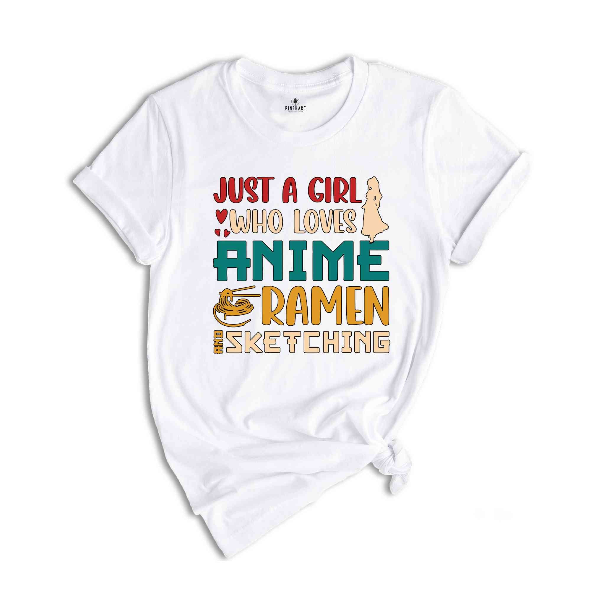 Just A Girl Who Loves Anime Ramen And Sketching T-shirt, Anime Girl Shirt, Ramen Lover Shirt, Anime Lover Gift, Sketching Tee