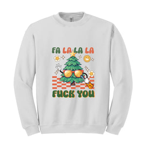 Fa La La La Fuck You Sweatshirt, Christmas Sweatshirt, Funny Christmas Sweater, Christmas Gift, Christmas Party Shirt, Holiday Shirt