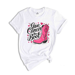 Give Cancer The Boot Shirt, Breast Cancer Shirt, Breast Cancer Awareness T-Shirt, Cancer Survivor Shirt, Cancer Awareness Shirt