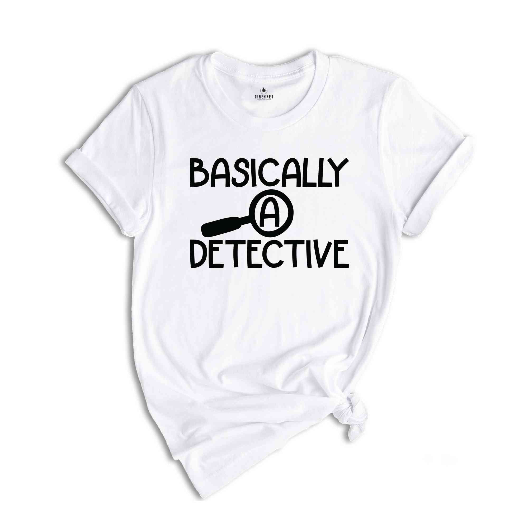 Basically A Detective Shirt, Crime Show Shirt, True Crime Shirt, Crime Fan Shirt, Murder Fan Shirt, Murderer Shirt, Crime Series Shirt