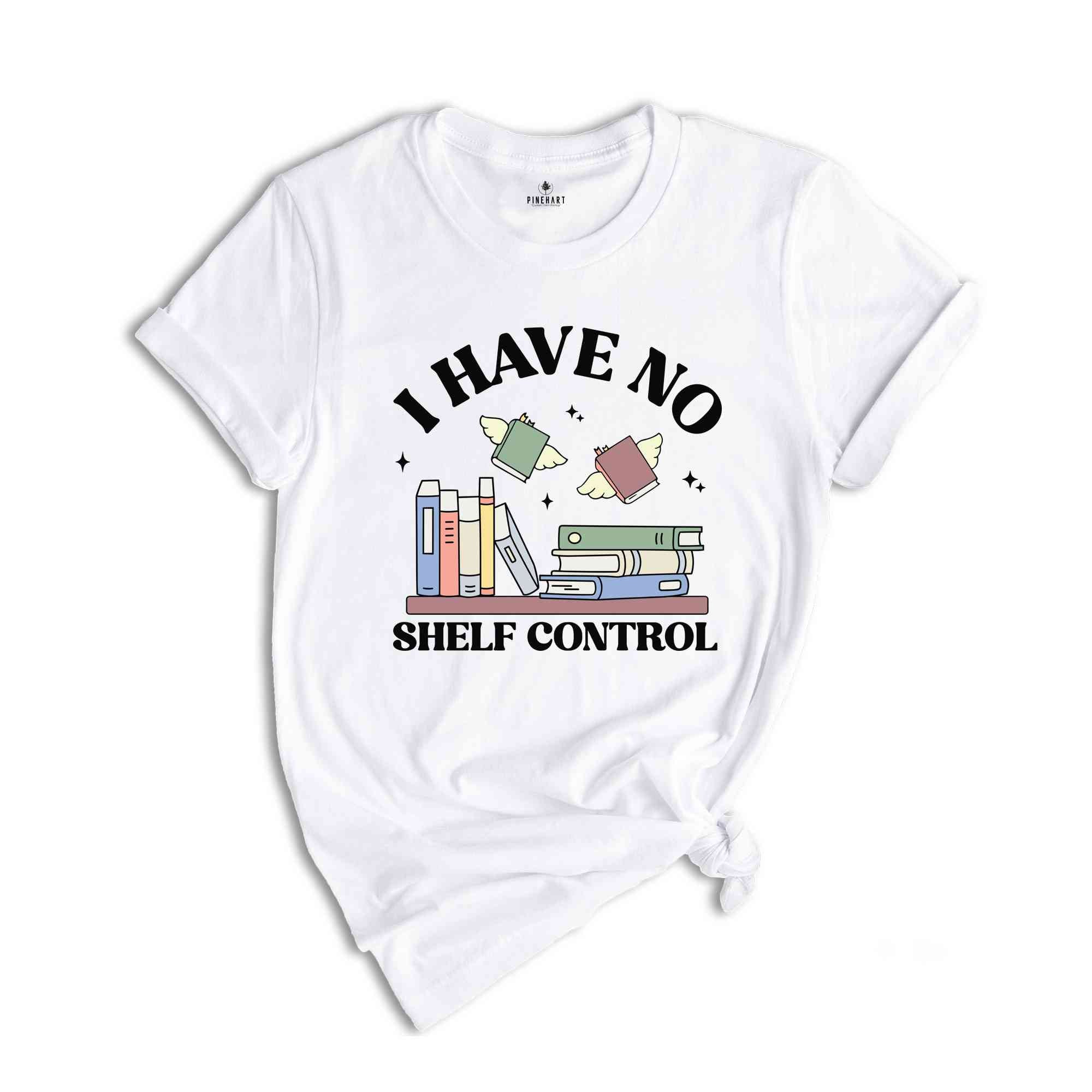 I Have No Shelf Control Shirt, Bookworm Gifts, Book Lovers T-Shirt, Librarian Shirt, Reading Teacher Shirt